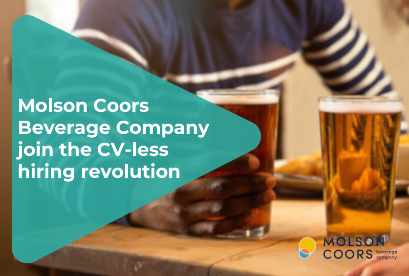 Molson Coors Beverage Company join the CV-less hiring revolution